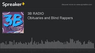 Obituaries and Blind Rappers