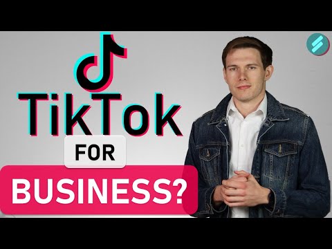 TIKTOK FOR BUSINESS (What You Need to Know about TikTok Social Media Marketing)