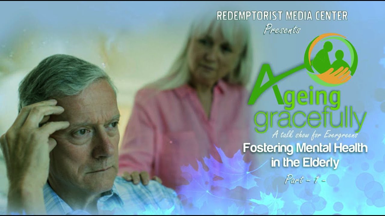 Ep 09. Mental Health in the Elderly PART 1- AGEING GRACEFULLY - A Talk Show for the Evergreens