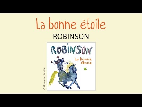 Robinson La Bonne Etoile Chanson Pour Enfants Youtube