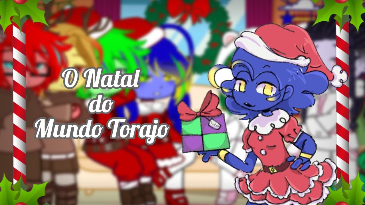 O Natal do Mundo Torajo •||MoraLinn, ToraZulmi e Jayssy||•Stella_StarTuber