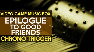 Chrono Trigger: Epilogue - To Good Friends || Video Game Music Box