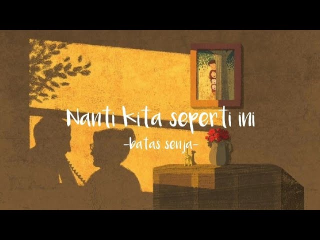 Nanti kita seperti ini ~Batas Senja || lirik lagu class=