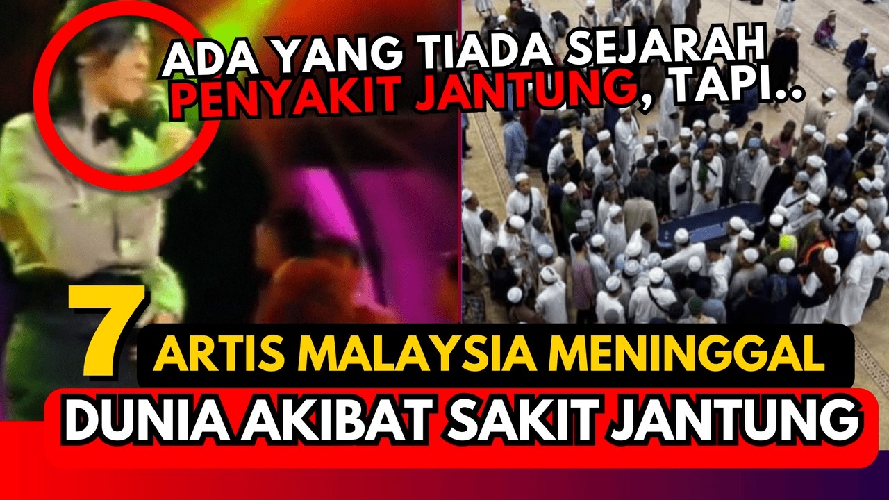 BERITA SEDIH - 7 ARTIS MENINGGAL DUNIA AKIBAT SAKIT JANTUNG
