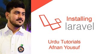 Installing Laravel for beginners in Urdu Language - Part 1 By Afnan Yousuf