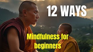 12 Ways to Mindfulness for Beginners - Finding Peace in a Busy World