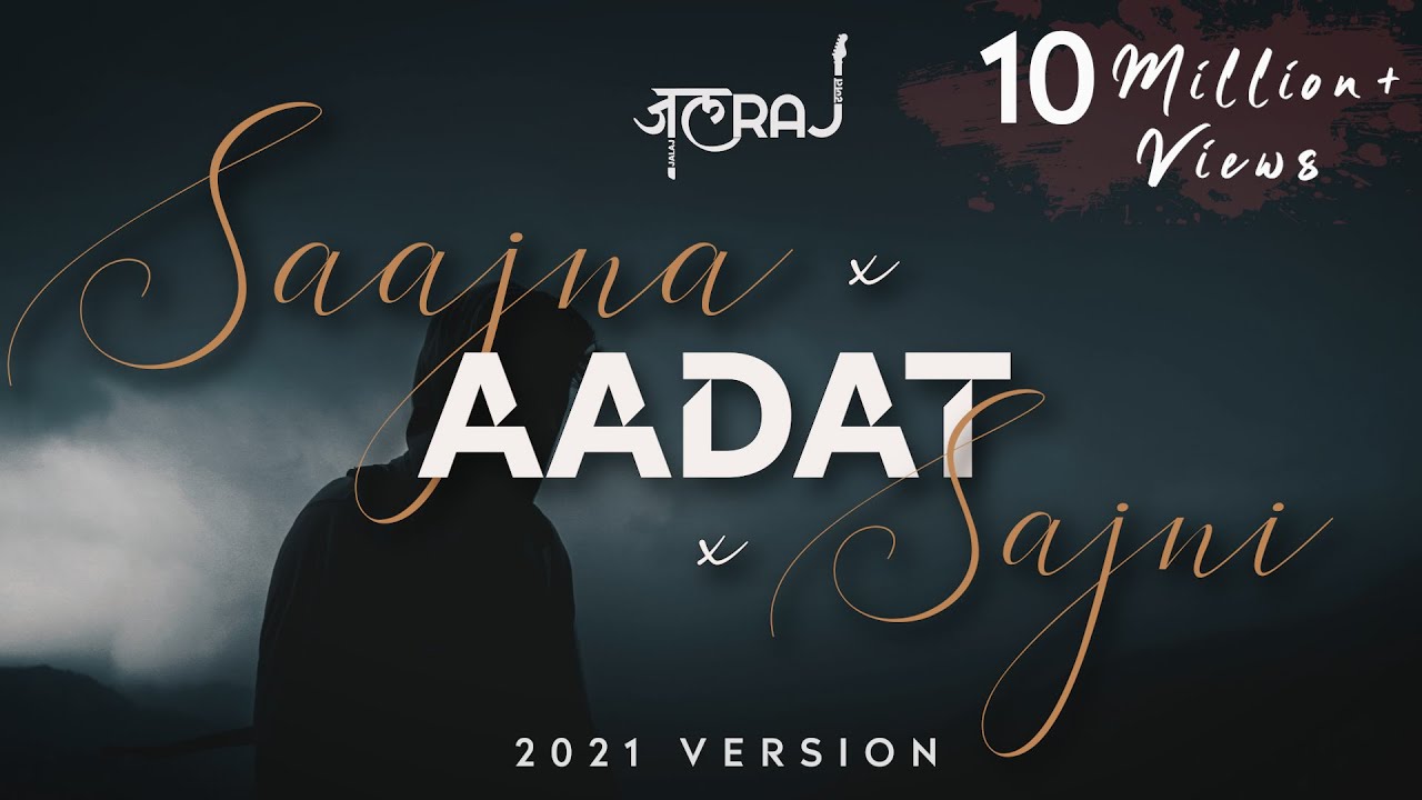 Saajna x Aadat    JalRaj  Atif Aslam  Jal The Band  Falak  Latest Hindi Cover 2021