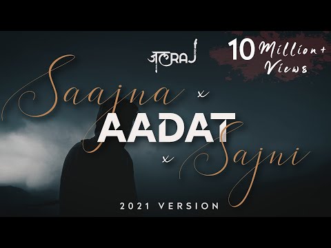 Saajna x Aadat x Sajni - JalRaj | Atif Aslam | Jal The Band | Falak | Latest Hindi Cover 2021