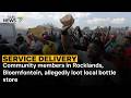 Service delivery | Community members in Rocklands, Bloemfontein, allegedly loot local bottle store