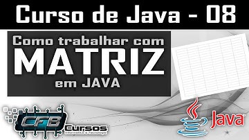 Matrizes em Java - Curso de Java - Aula 08