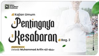 🔴[ LIVE ] PENTINGNYA KESABARAN - BAG 2 | Ustadz Muhammad Arifin