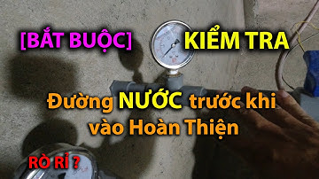 [Quan Trọng] Cần phải TEST đường cấp Nước Khi Xây Nhà - Không Bao GIờ Bị Rò Rỉ | Nhà Xanh Việt Nam