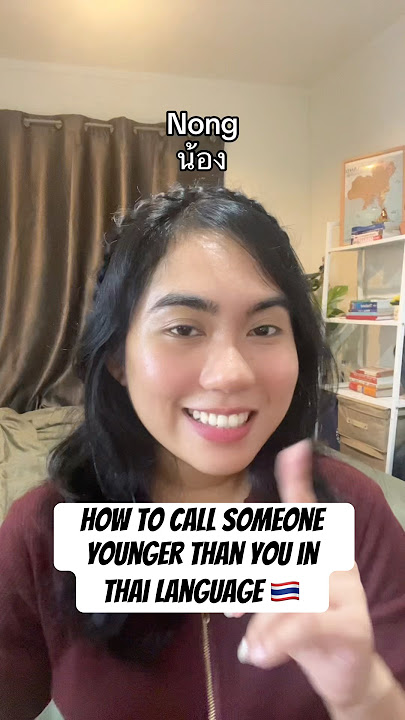 How to call someone younger than you in Thai