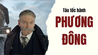 Vụ á.n trên tàu tốc hành Phương Đông| Recap Xàm:Murder on the Orient Express (2017)