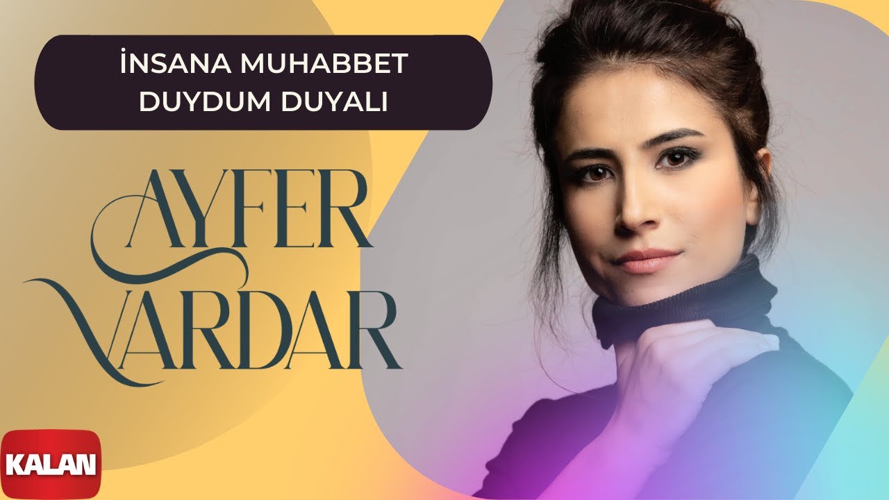 Ayfer Vardar - İnsana Muhabbet Duydum Duyalı I Aşk Deryası - E.P. © 2022 Kalan Müzik