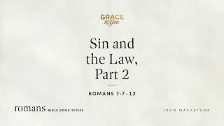 Sin and the Law, Part 2 (Romans 7:7–13) [Audio Only] by Grace to You 803 views 13 days ago 45 minutes