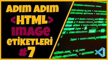 Adım Adım HTML Dersleri : İmage Etiketleri (Resim Ekleme)