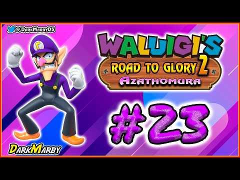 Waluigi's Road to Glory 2 - Azathomura #23 Y AHORA POR DÓNDE
