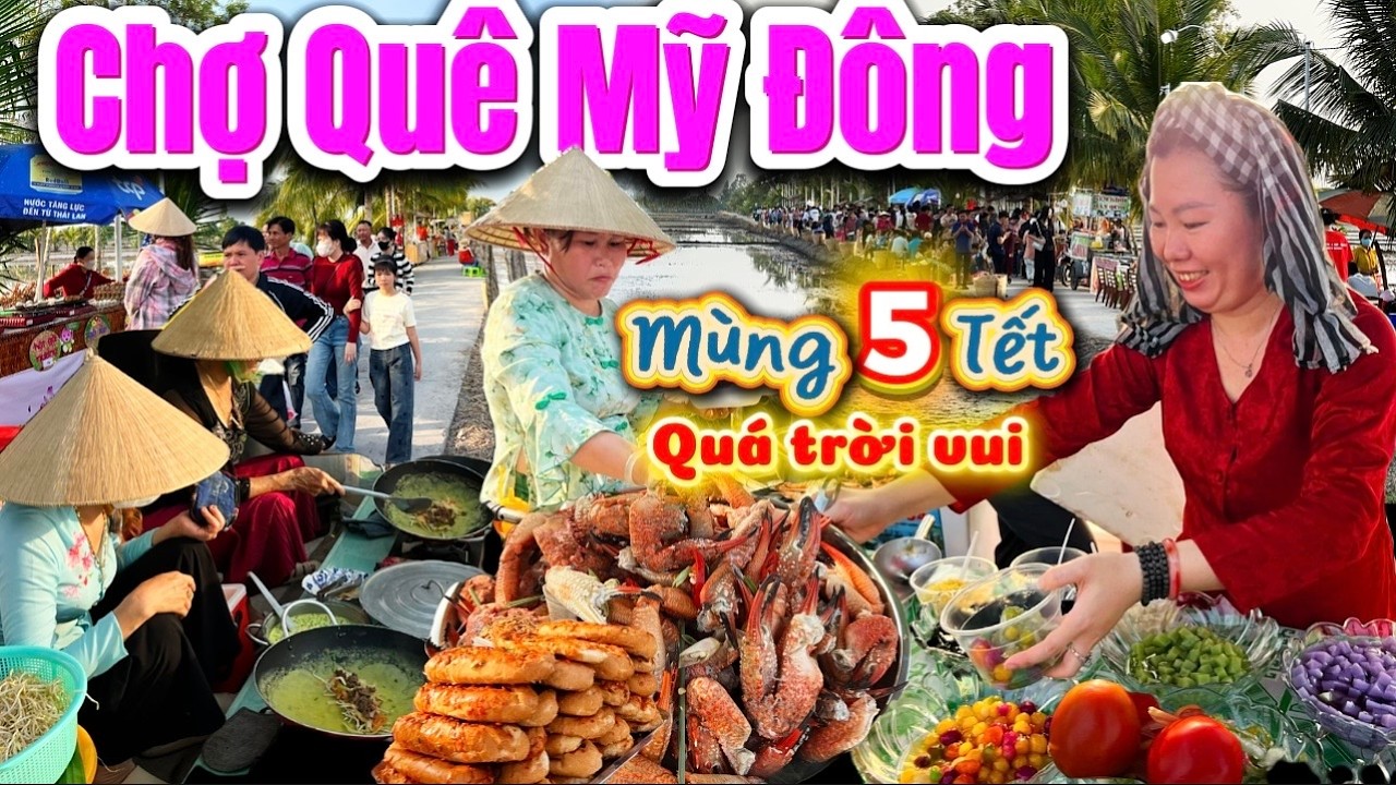 1181. Đồng Tháp - Đông vui không tưởng ngày mùng 5 Tết ở chợ đồng quê Mỹ Đông mới khai trương lại