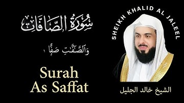 37 | Surah As Saffat | سورة الصافات |  Sheikh Khalid Al Jaleel | الشيخ خالد الجليل | Chapter 37