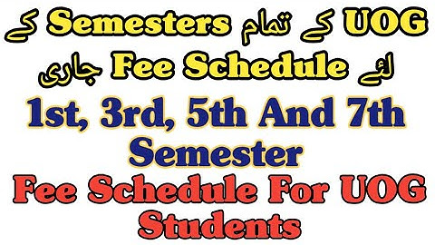 Fee Schedule For All UOG Semesters | 1st, 3rd, 5th And 7th | Fee Schedule For UOG Students