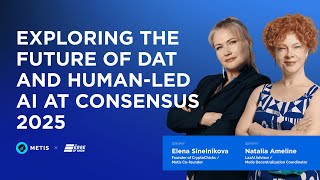 Exploring the Future of DAT & Human-Led AI | Elena Sinelnikova & Natalia Ameline at Consensus 2025