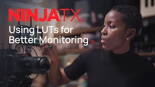 How to Use LUTs on the Atomos Ninja TX (Monitor With Confidence)