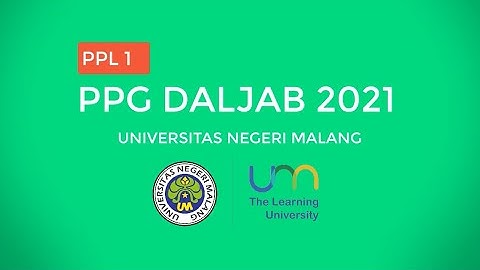 VIDEO PPL 1 - PPG DALJAB 2021 - ANGKATAN 1 - UNIVERSITAS NEGERI MALANG (LURING)