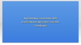 Api Gateway connection with Elastic Beanstalk (client-side SSL Certificate)
