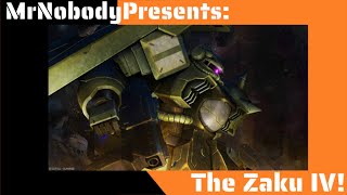 MrNobodyPresents: The Zaku IV!