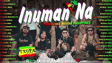 Inuman Na, Rivers of Babylon..| Tropa Vibes Reggae Mix 2024💓BEST REGGAE MIX 😘Reggae Music Tropavibes