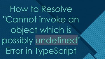 How to Resolve "Cannot invoke an object which is possibly undefined" Error in TypeScript