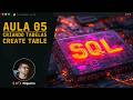 Curso Básico de SQL - Criando tabelas com CREATE TABLE