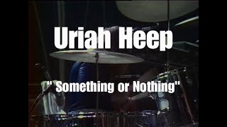 Uriah Heep &quot;Something or Nothing&quot;, Shepperton 1974, video and audio remastered.