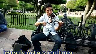 MIGUEL FAJARDO - Violinista. Talento urbano. Audición en Plaza Principal. León Guanajuato, México.