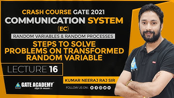 #16 | Steps to Solve Problems on Transformed Random Variable | Communication System | Crash Course