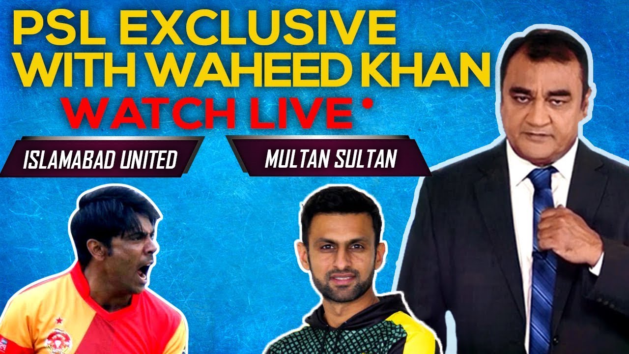 Waheed Multan Islamabad United vs Multan Sultans LIVE with Waheed Khan | G Sports PSL ...