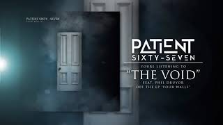 Patient Sixty-Seven - The Void (feat. Phil Druyor) [Official Audio]