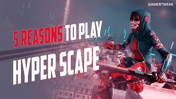 Top 5 Reason To Play Hyper Scape - Beginners Guide