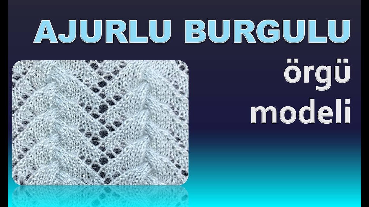 Çok kolay AJURLU BURGULU  - Şiş İşi İle Örgü Modelleri