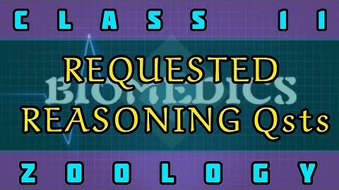 XI--Zoology|| Requested Reasoning Questions part 1