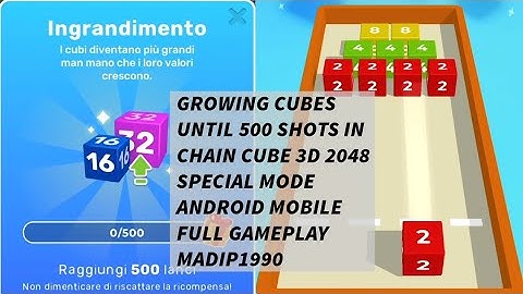 GROWING CUBES UNTIL 500 SHOTS CHAIN CUBE 3D 2048 SPECIAL MODE ANDROID MOBILE FULL GAMEPLAY MADIP1990