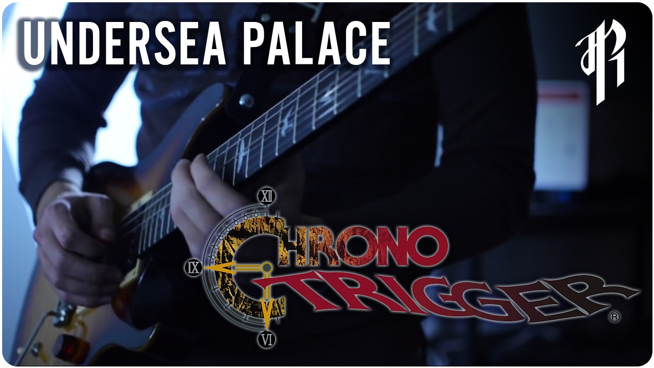 Chrono Trigger: Undersea Palace (Ocean Palace) - Metal Cover || RichaadEB