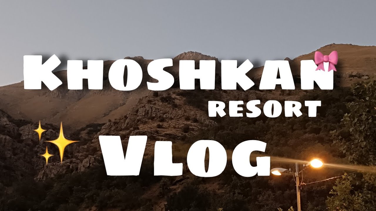 ✨ VLOG ✨ khoshkan resort 🎀 KURDISTAN 🎀