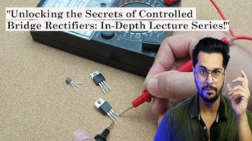 Single Phase Controlled Bridge Rectifier  (R- Load)| Lecture 11| #gate2024 #btech #mtechprojects