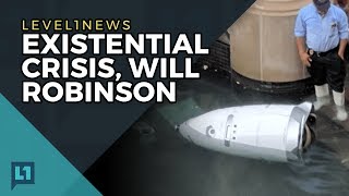 Level1 News July 25 2017: Existential Crisis, Will Robinson