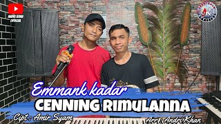 🔰EMMANK QADAR~CENNING RIMULANNA~CIPT:AMIR SYAM~(COVER)~ARR:ANDRI KHAN