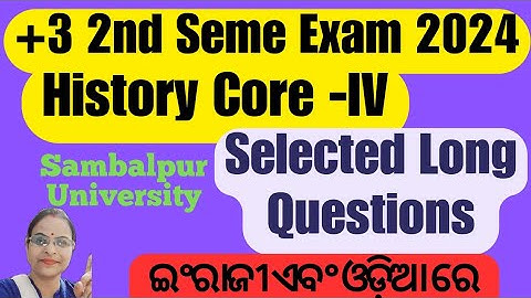 +3 2nd Semester Exam 2024 // History Core - 4//Selected Long Questions // Sambalpur University