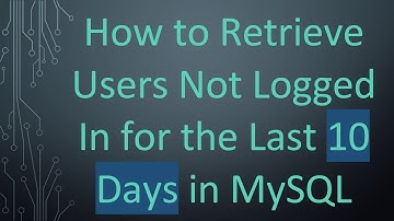 How to Retrieve Users Not Logged In for the Last 10 Days in MySQL