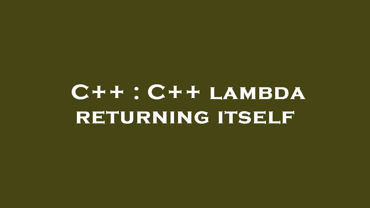 C++ : C++ lambda returning itself - YouTube